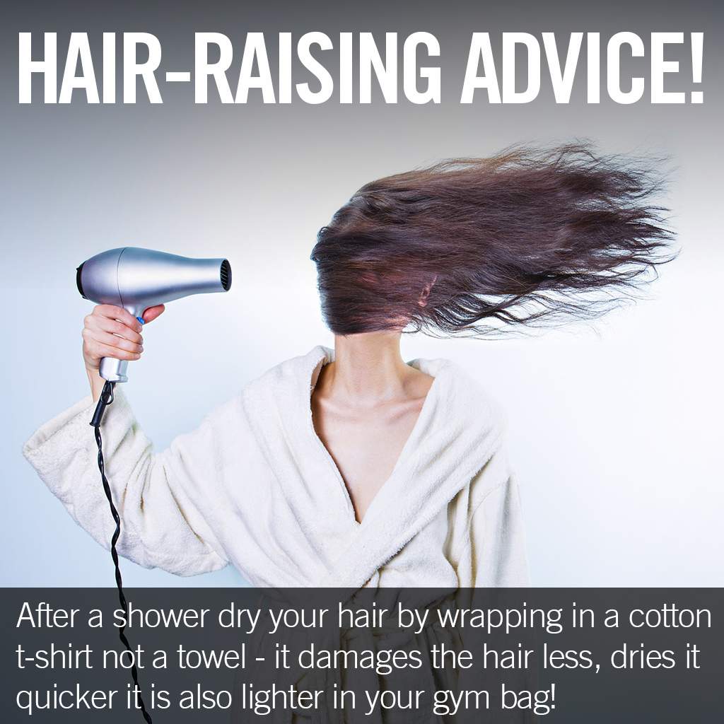After a shower, dry your hair by wrapping in a cotton t-shirt not a towel - it damages the hair less and dries it quicker it is also lighter in your gym bag!