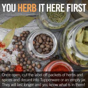Once open, cut the label off of packets of herbs and spices when you decant into Tupperware or an empty jar - they will last longer and you know what is in them!